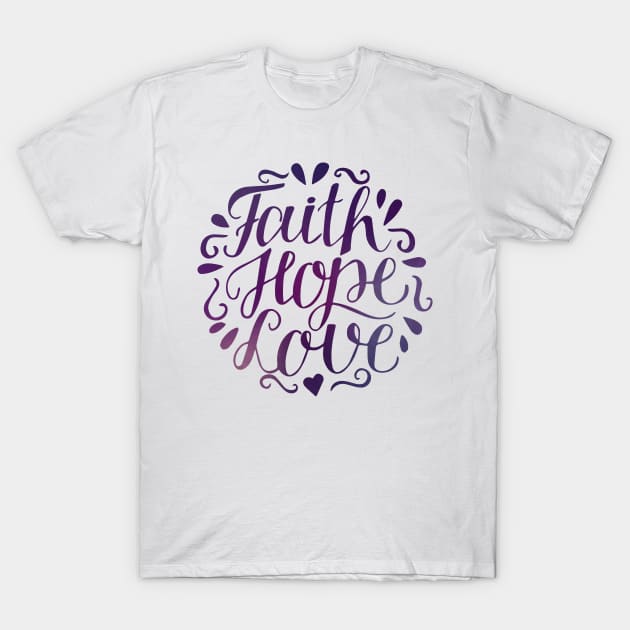 Faith Hope Love T-Shirt by The Lucid Frog